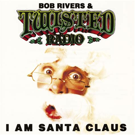 i am santa claus song|bob rivers i am santa claus.